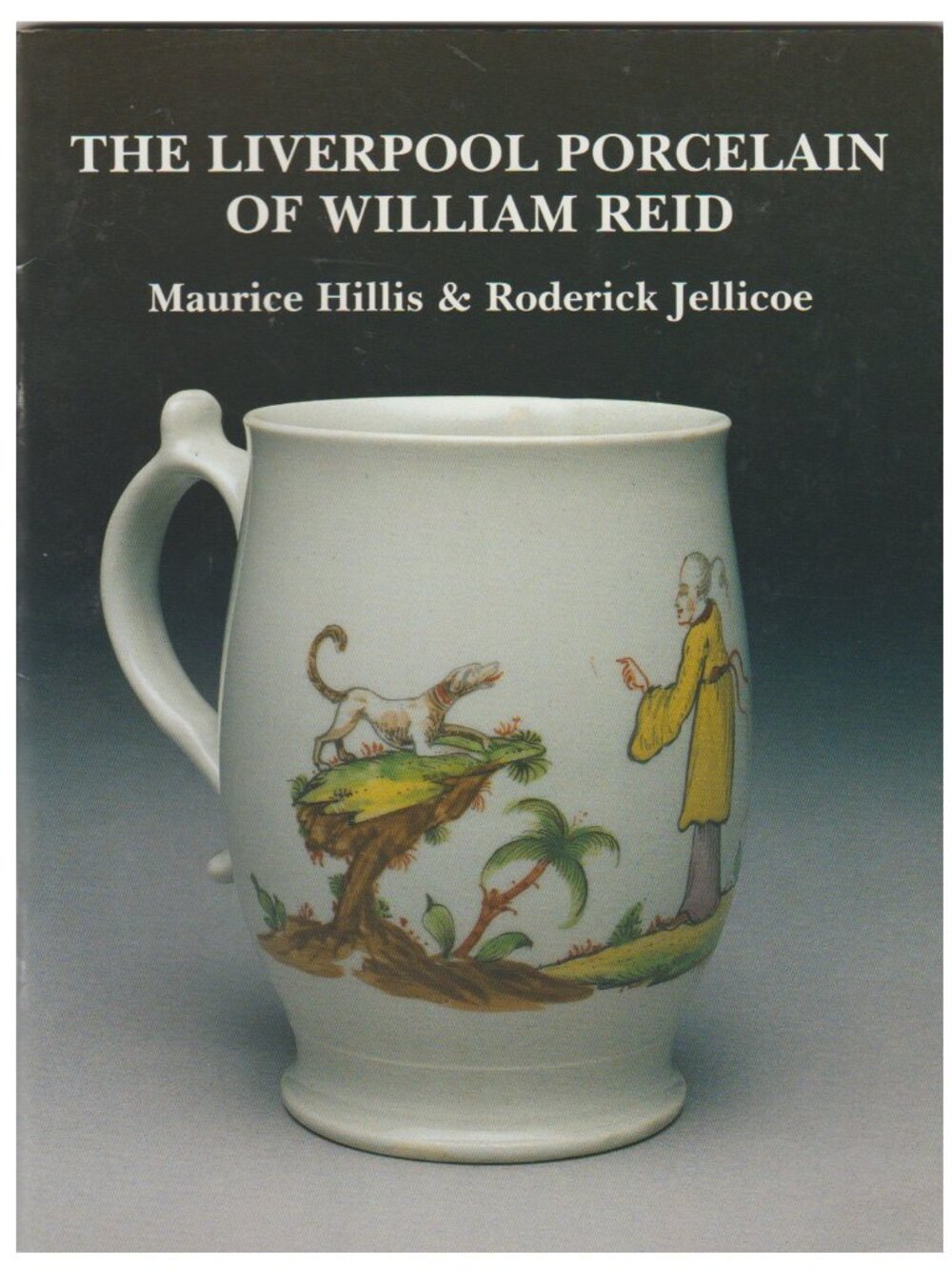 Liverpool UK Porcelain of William Reid: Catalogue of Antique English Porcelain